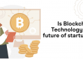How blockchain technologies will shape the future of startups? 30 blockchain_the_future_for_startups